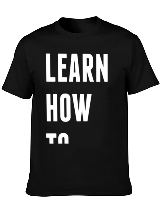 Learn How To Graphic Tee - Casual Black T-Shirt