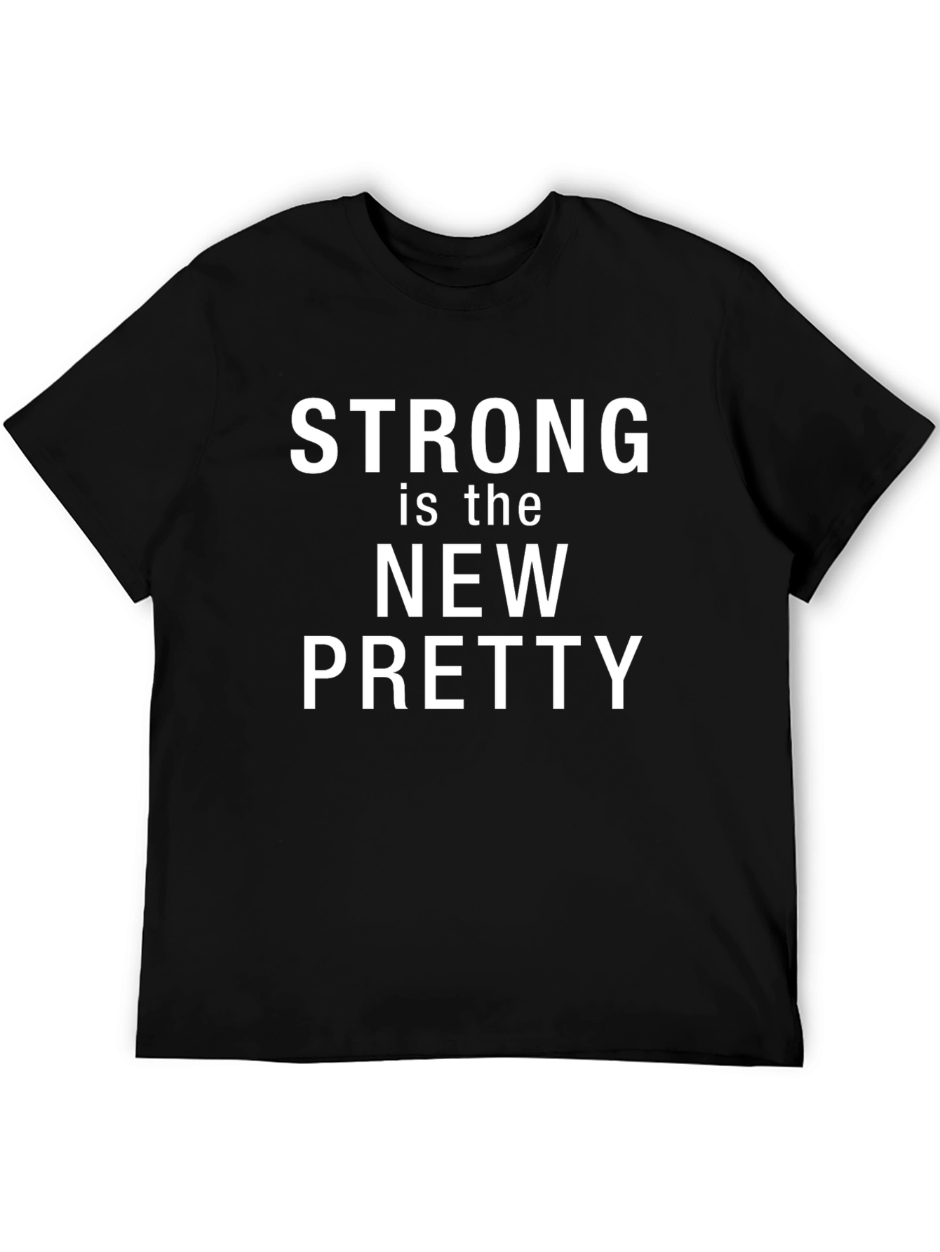 Strong is the New Pretty Black T-Shirt