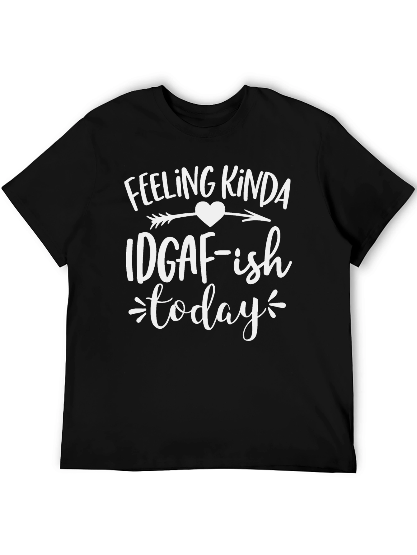 IDGAF-ish Today Graphic T-Shirt