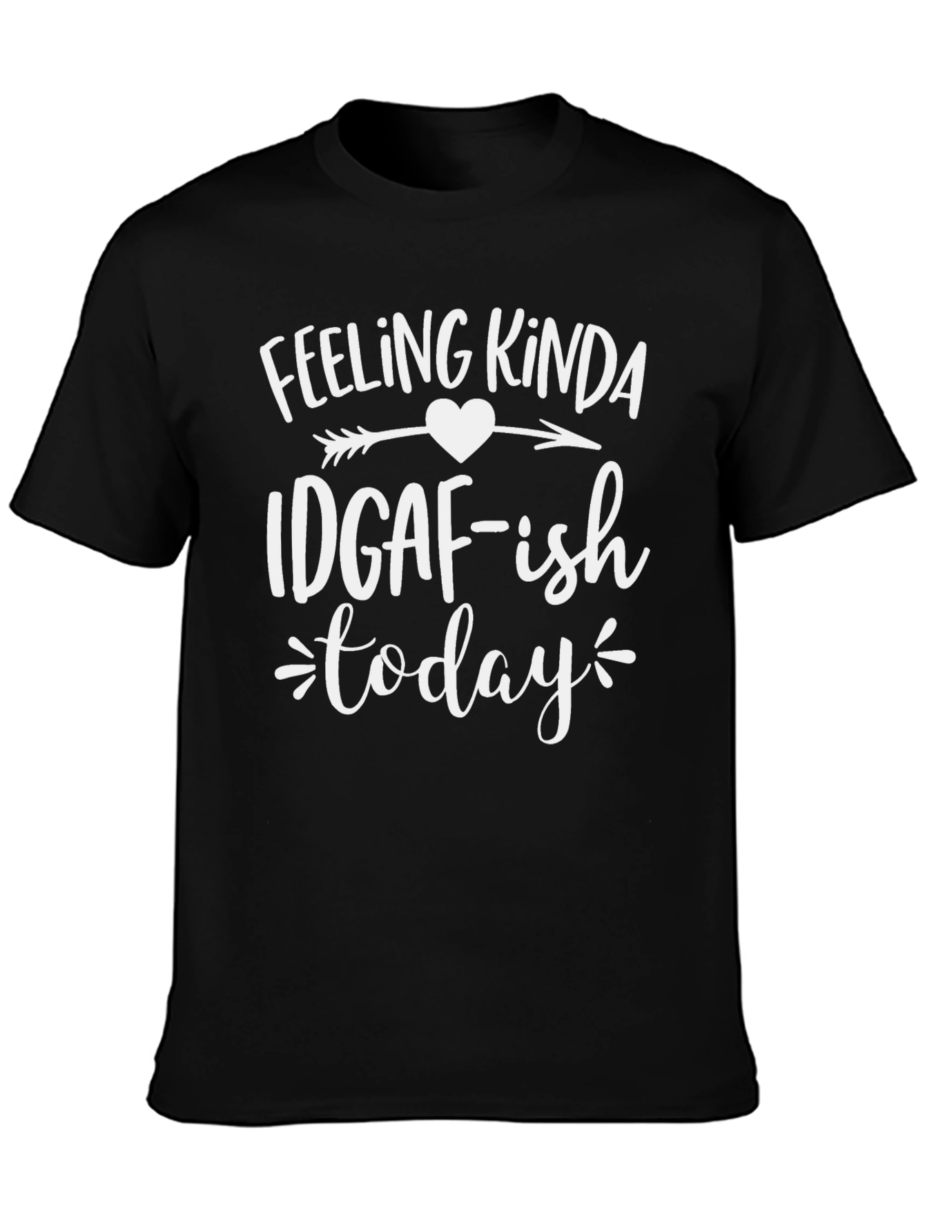 IDGAF-ish Today Graphic T-Shirt