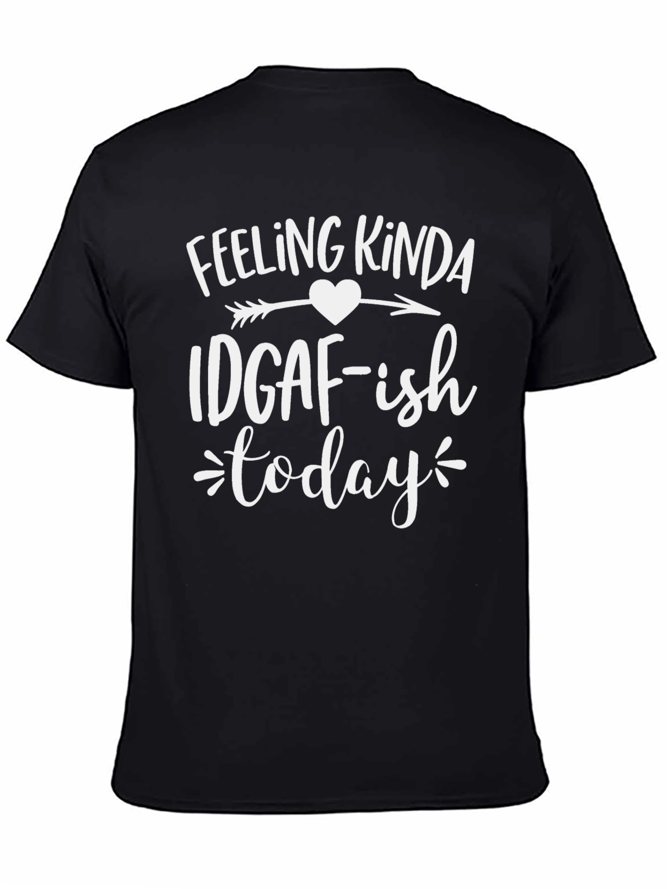 IDGAF-ish Today Graphic T-Shirt