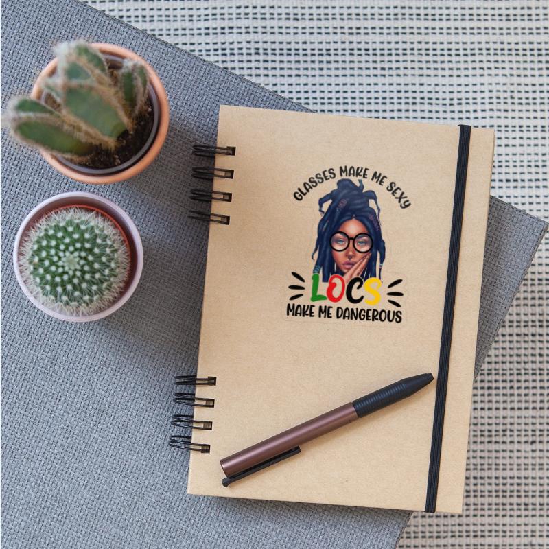 Glasses Make Me Sexy Locs Make Me Dangerous