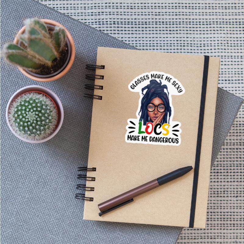 Glasses Make Me Sexy Locs Make Me Dangerous