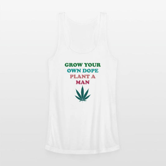 Grow Your Own Dope Plant A Man