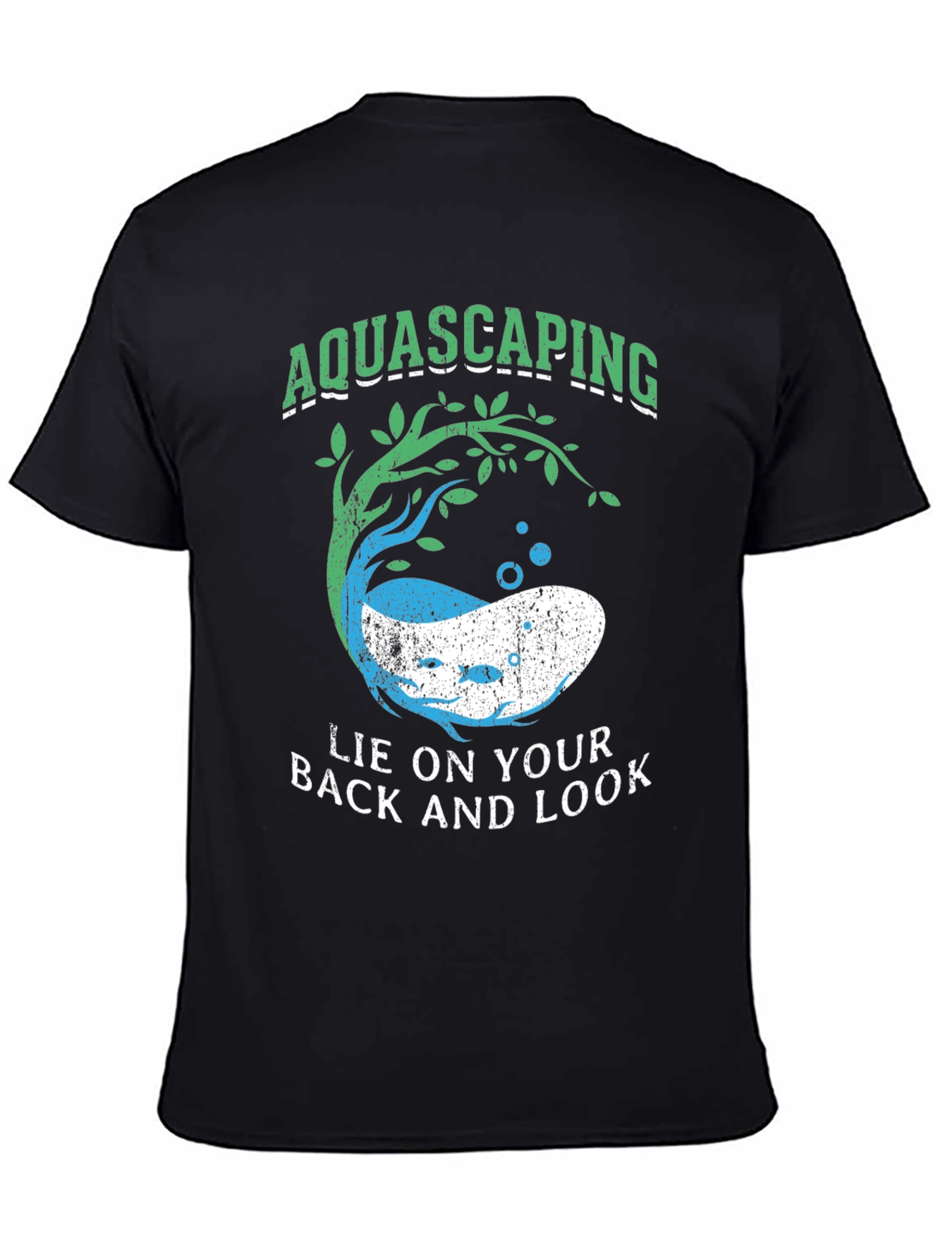 Aquascaping Lie On Your Back & Look T-Shirt