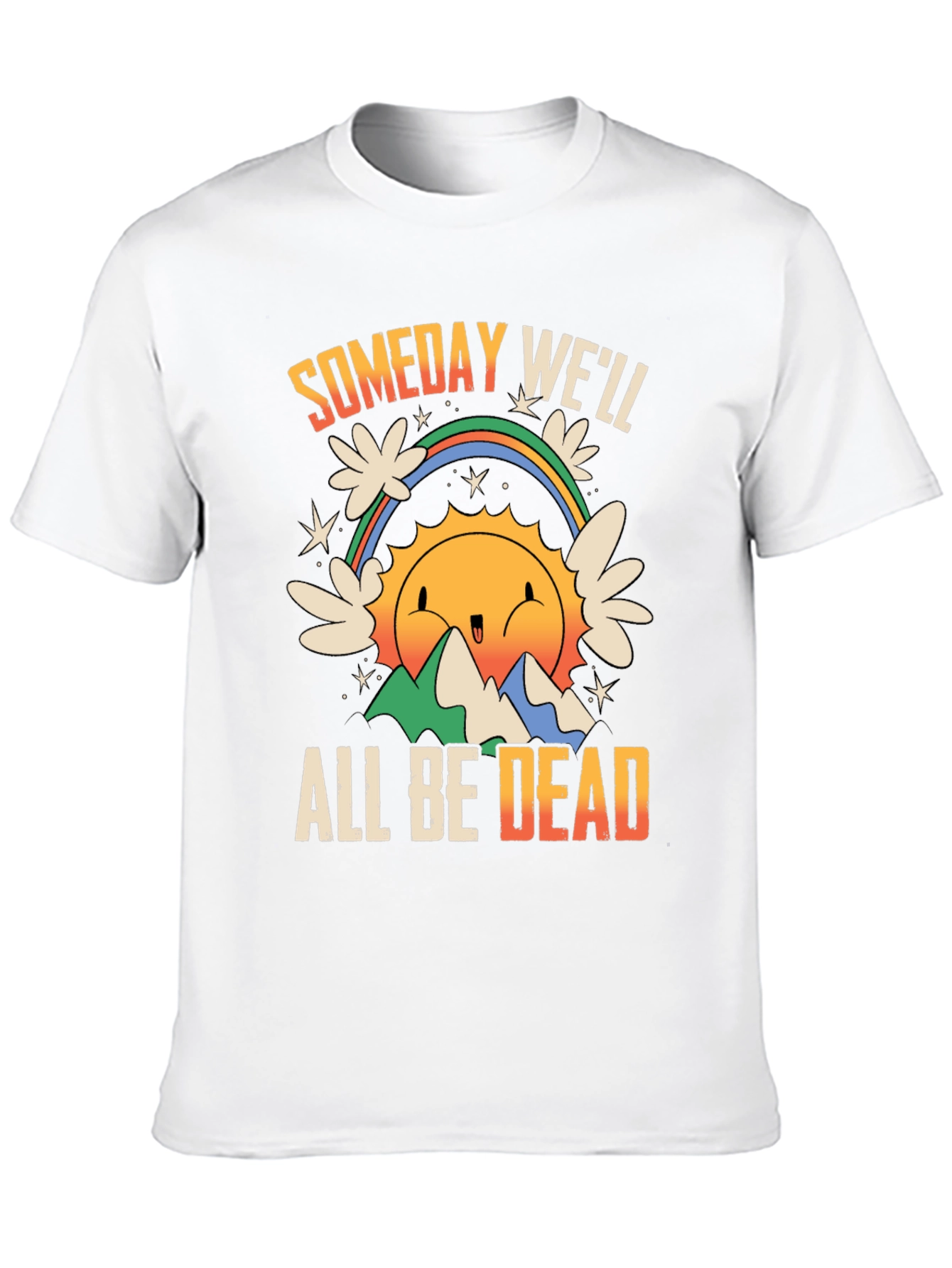 Someday Well All Be Dead Graphic Tee