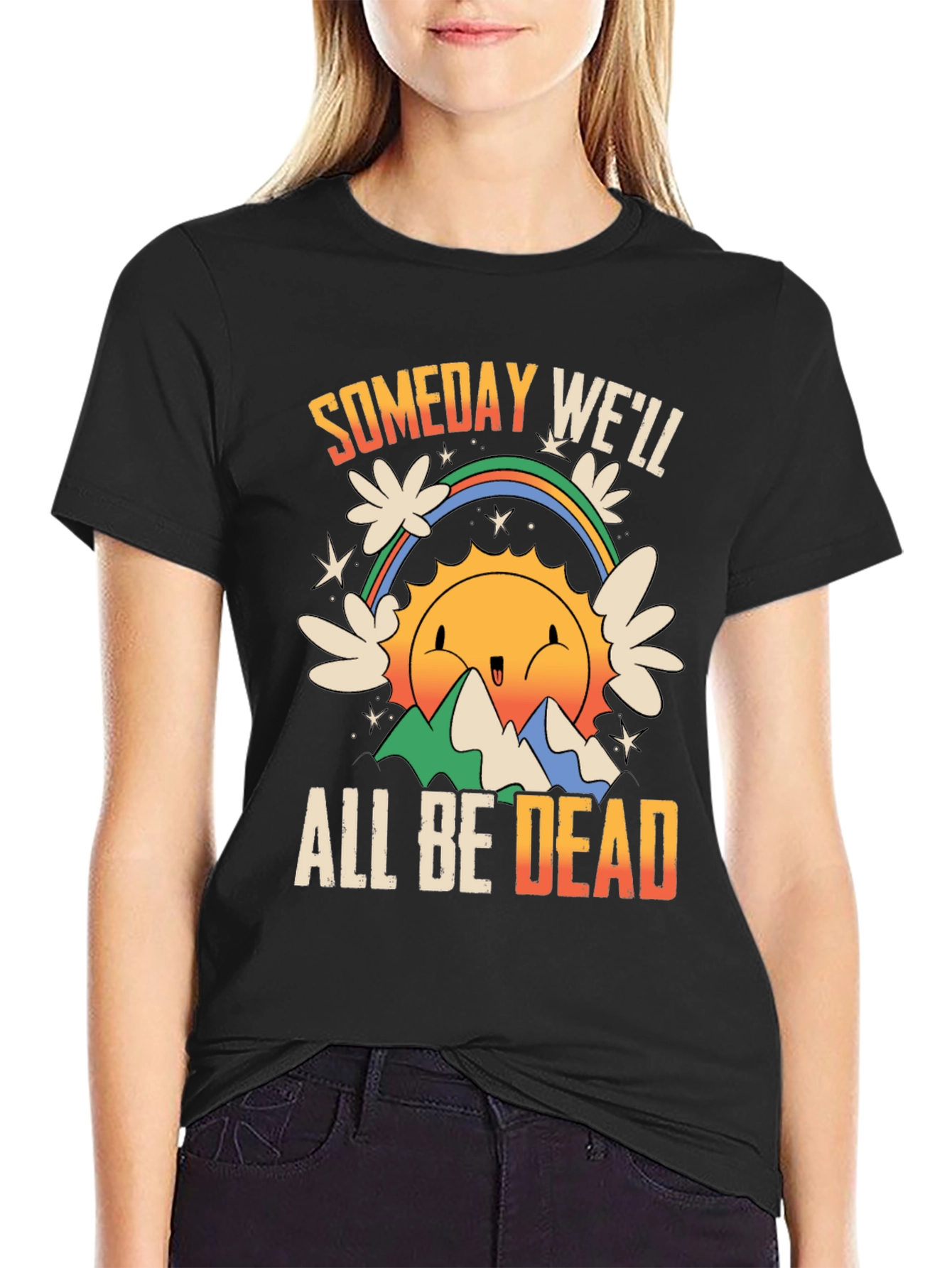 Someday Well All Be Dead Graphic Tee