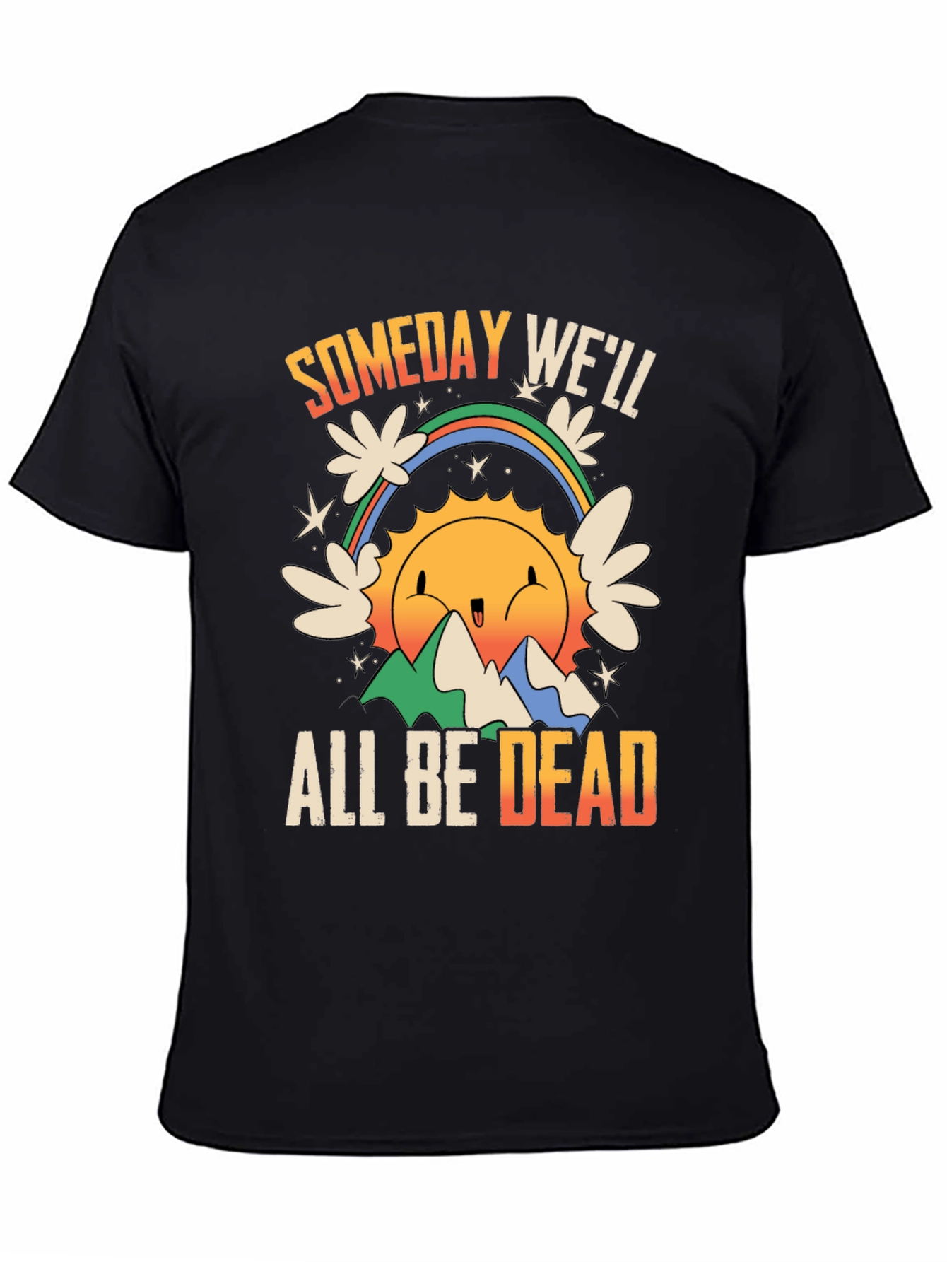 Someday Well All Be Dead Graphic Tee