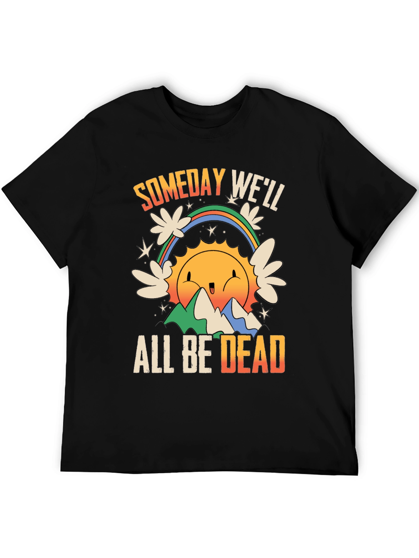 Someday Well All Be Dead Graphic Tee