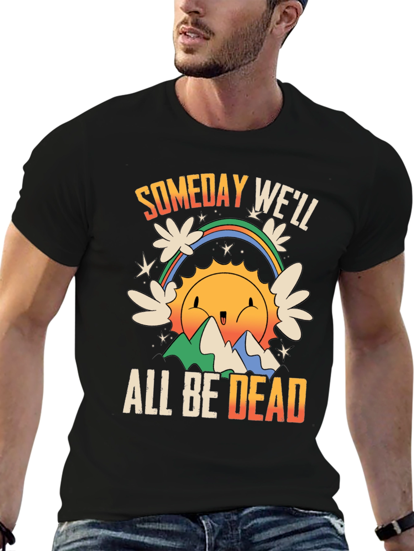 Someday Well All Be Dead Graphic Tee