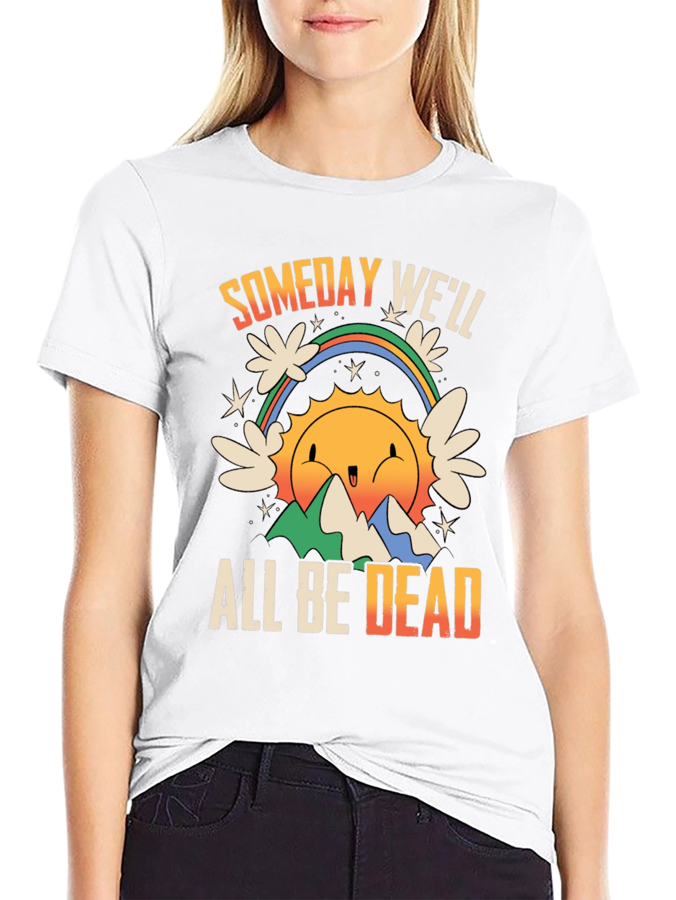 Someday Well All Be Dead Graphic Tee