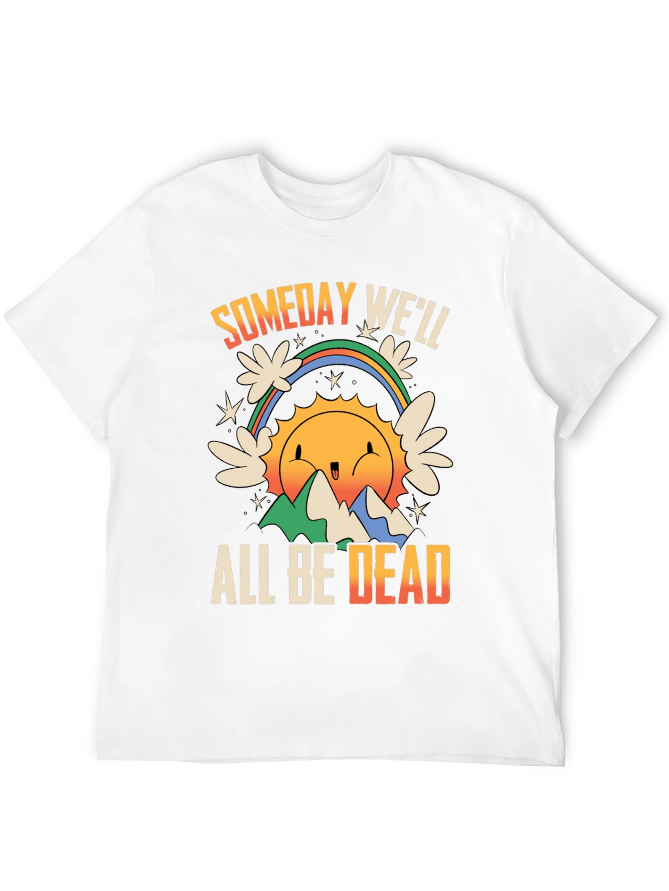 Someday Well All Be Dead Graphic Tee