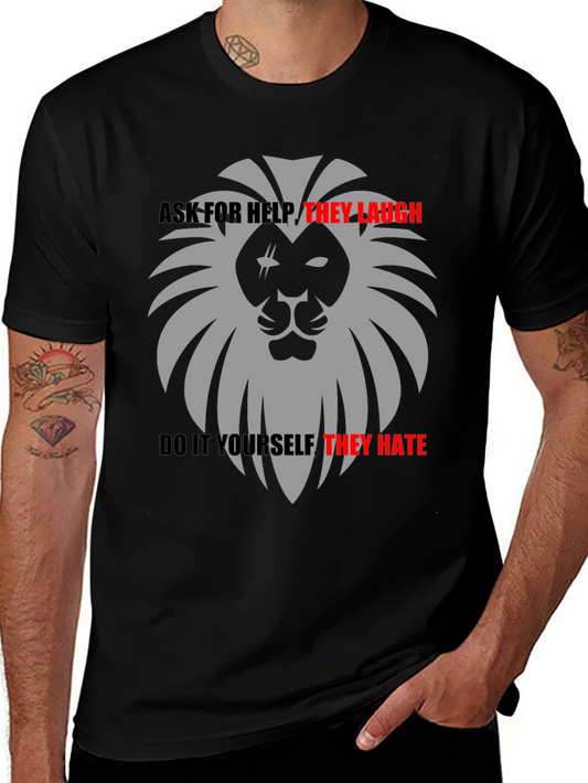 Lion Graphic T-Shirt - Ask for Help/They Laugh Do It Yourself/They Hate