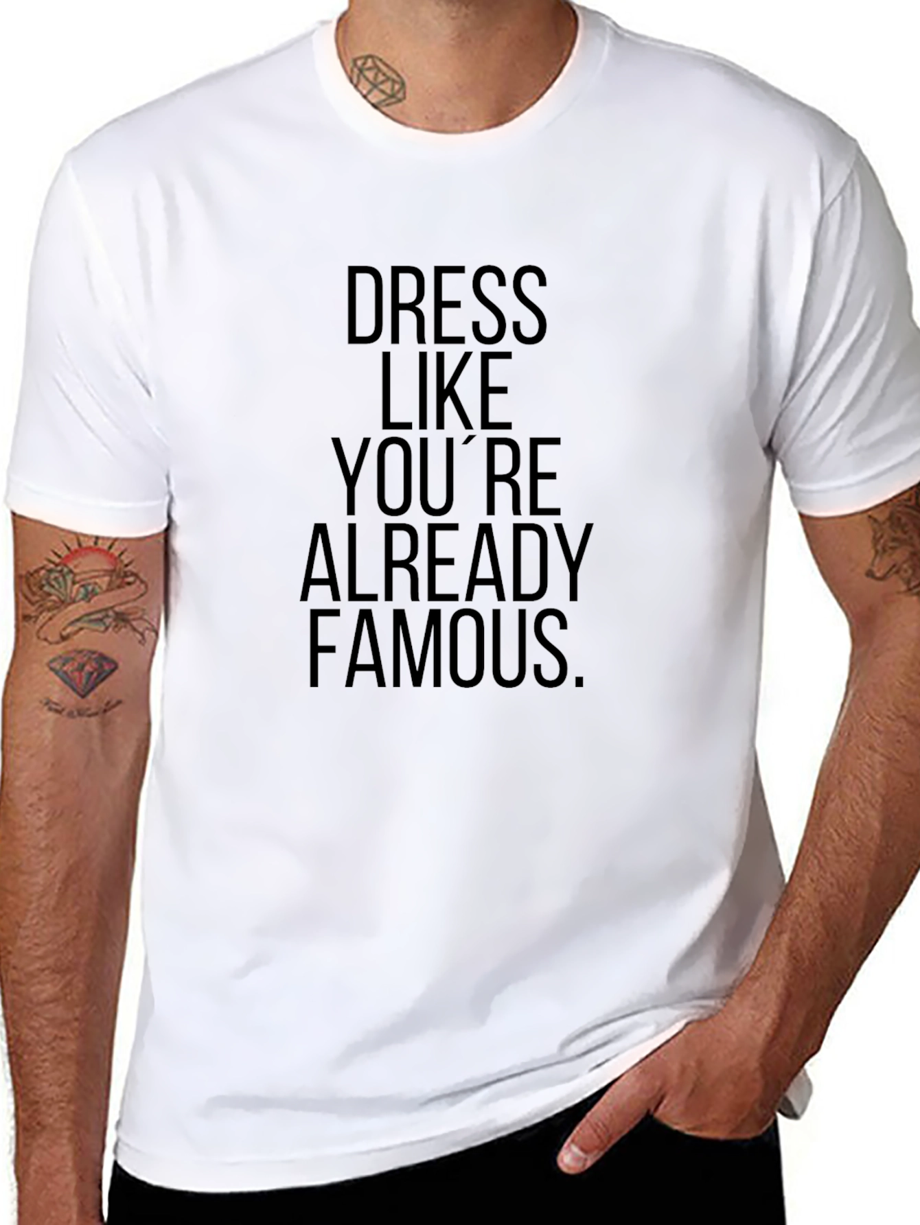Dress Like Youre Already Famous T-Shirt
