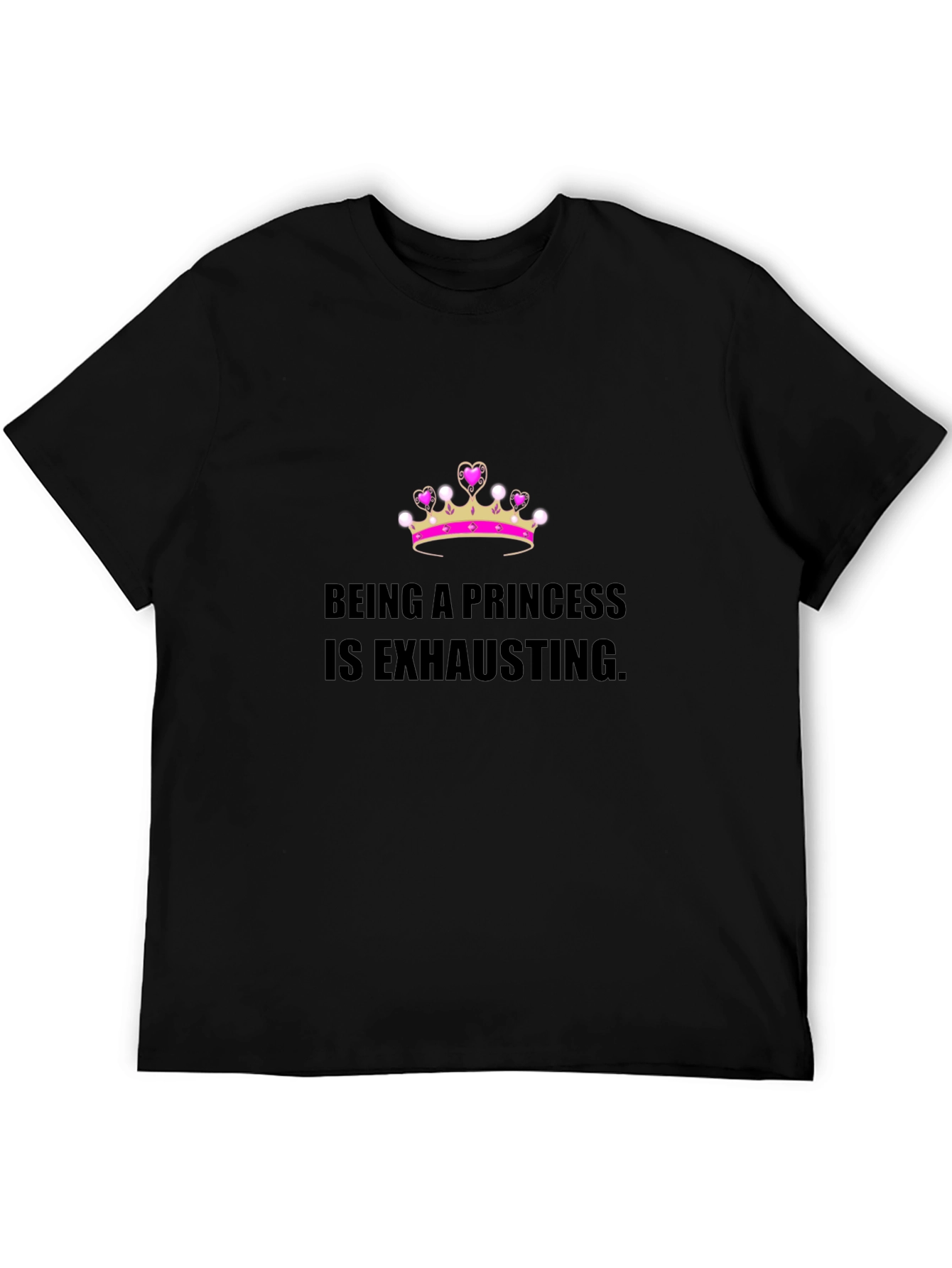 Being A Princess Is Exhausting T-Shirt