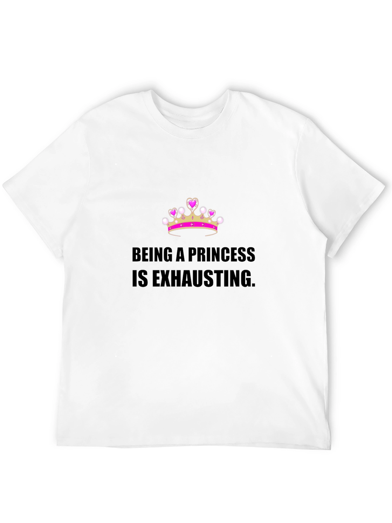 Being A Princess Is Exhausting T-Shirt