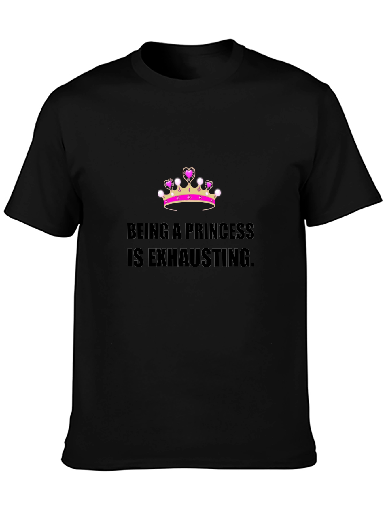 Being A Princess Is Exhausting T-Shirt