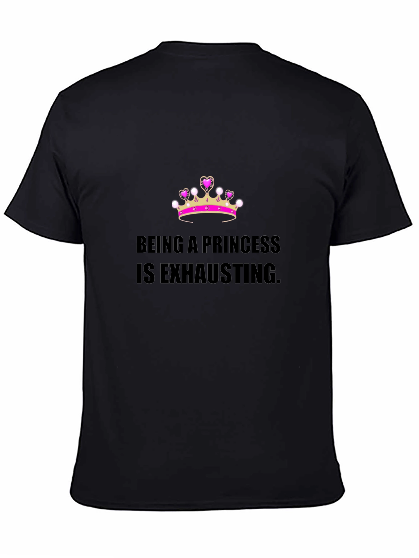 Being A Princess Is Exhausting T-Shirt