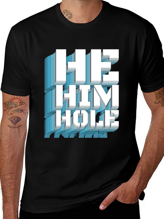 He Him Hole Graphic T-Shirt