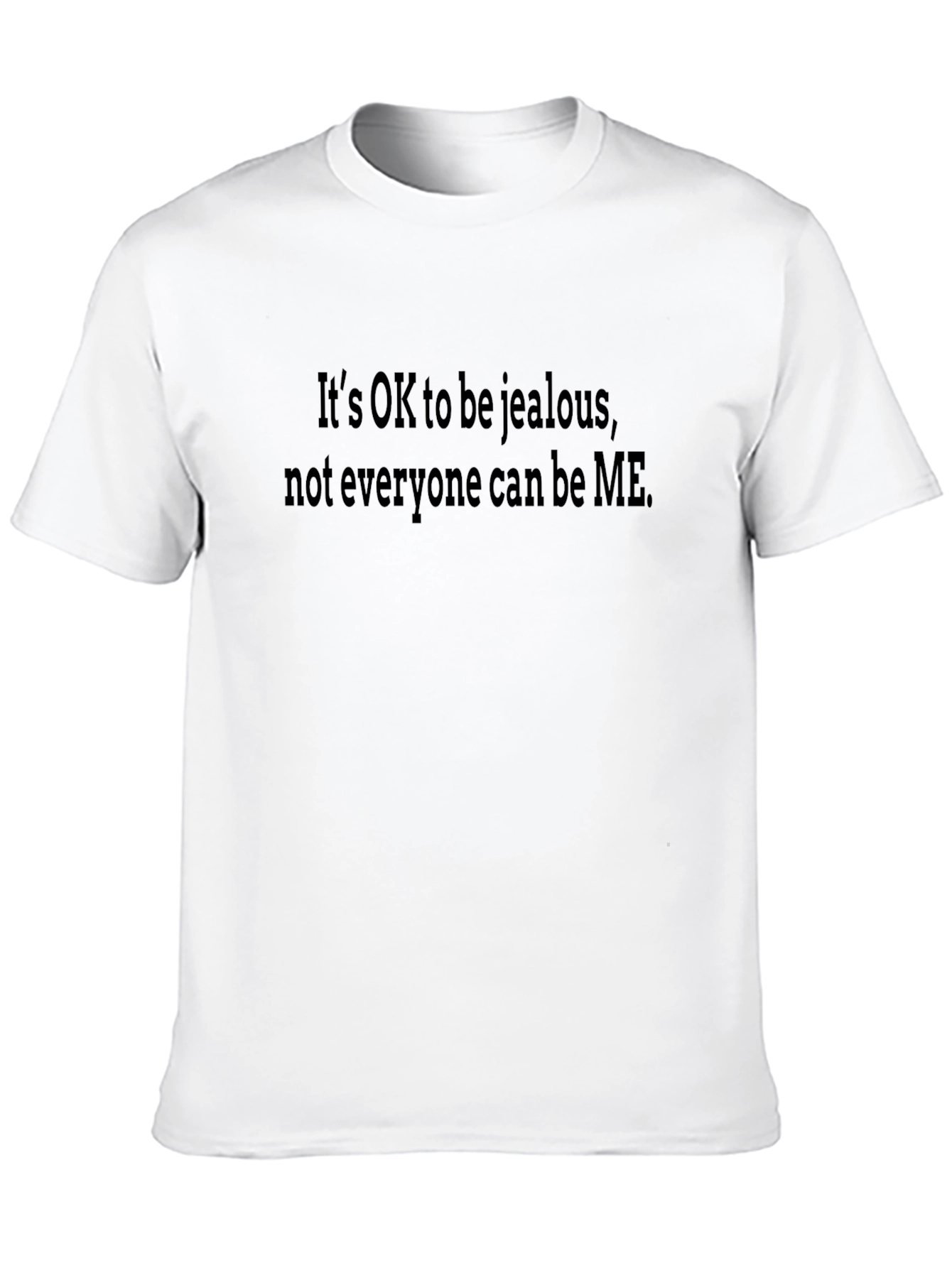 Its OK to be Jealous Black T-Shirt