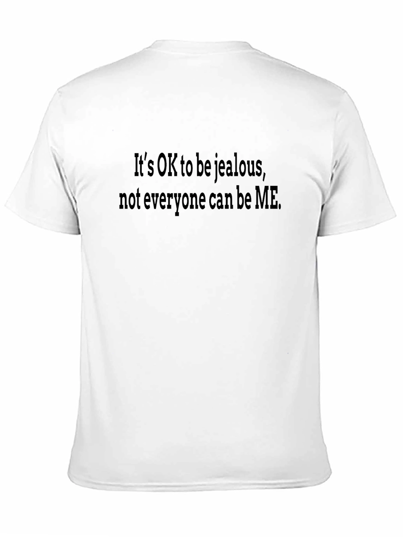 Its OK to be Jealous Black T-Shirt