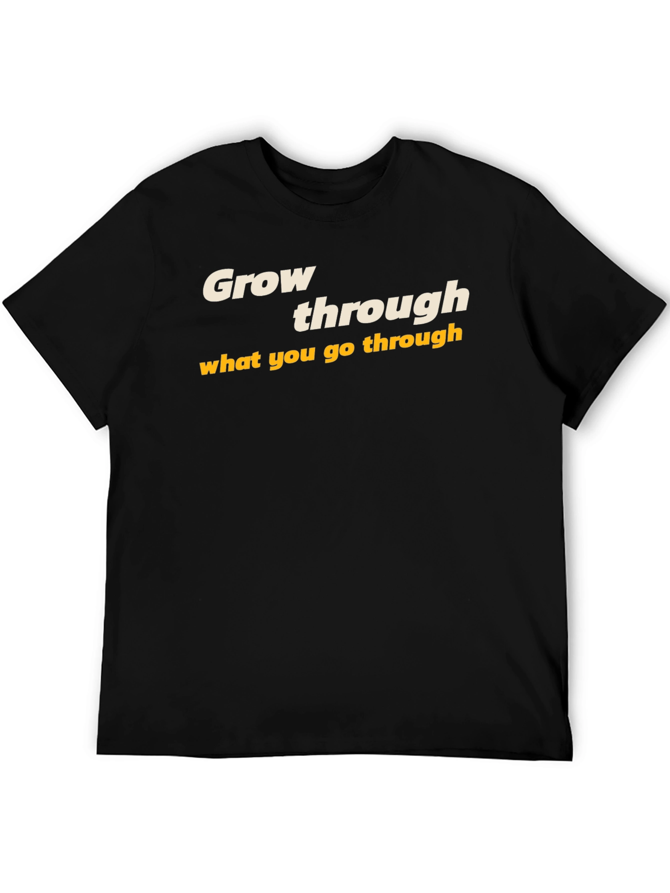 Grow Through What You Go Through T-Shirt