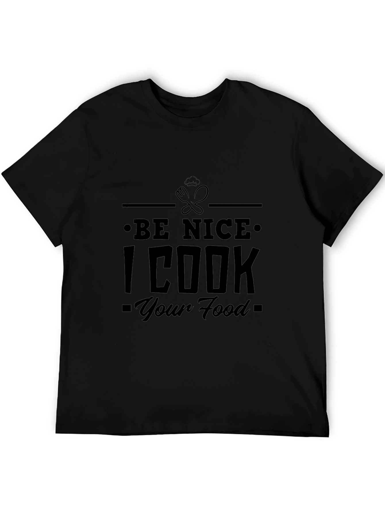 Be Nice I Cook Your Food Black Graphic Tee