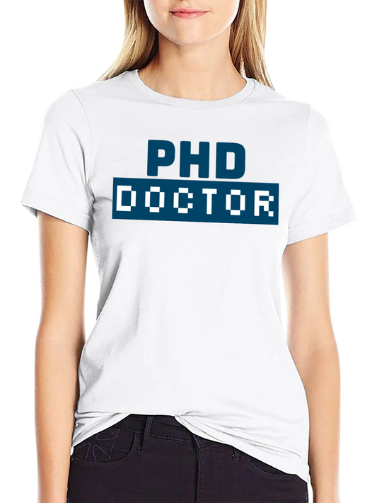 PhD Doctor T-Shirt - Academic Humor