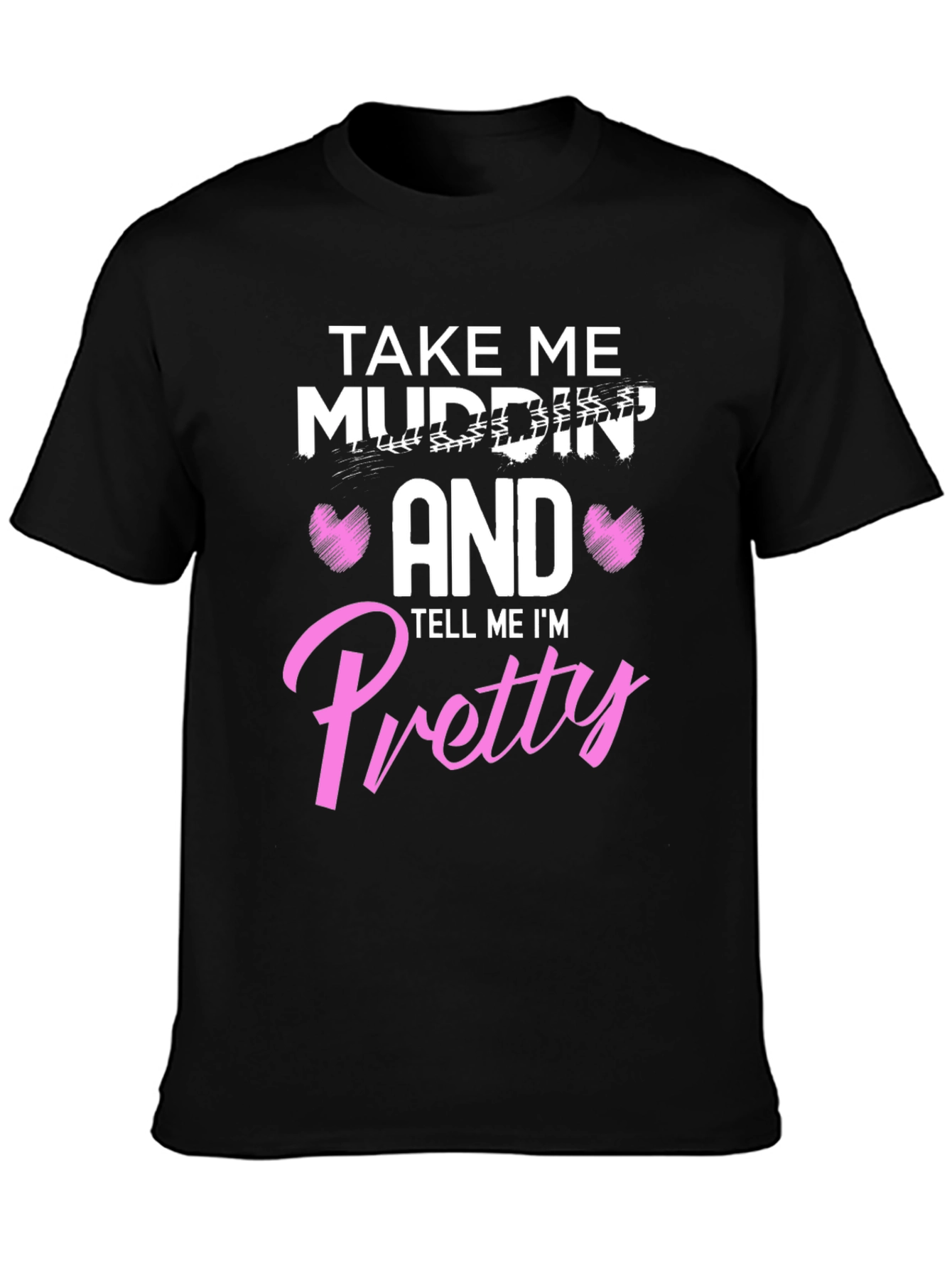 Take Me Mudding T-Shirt