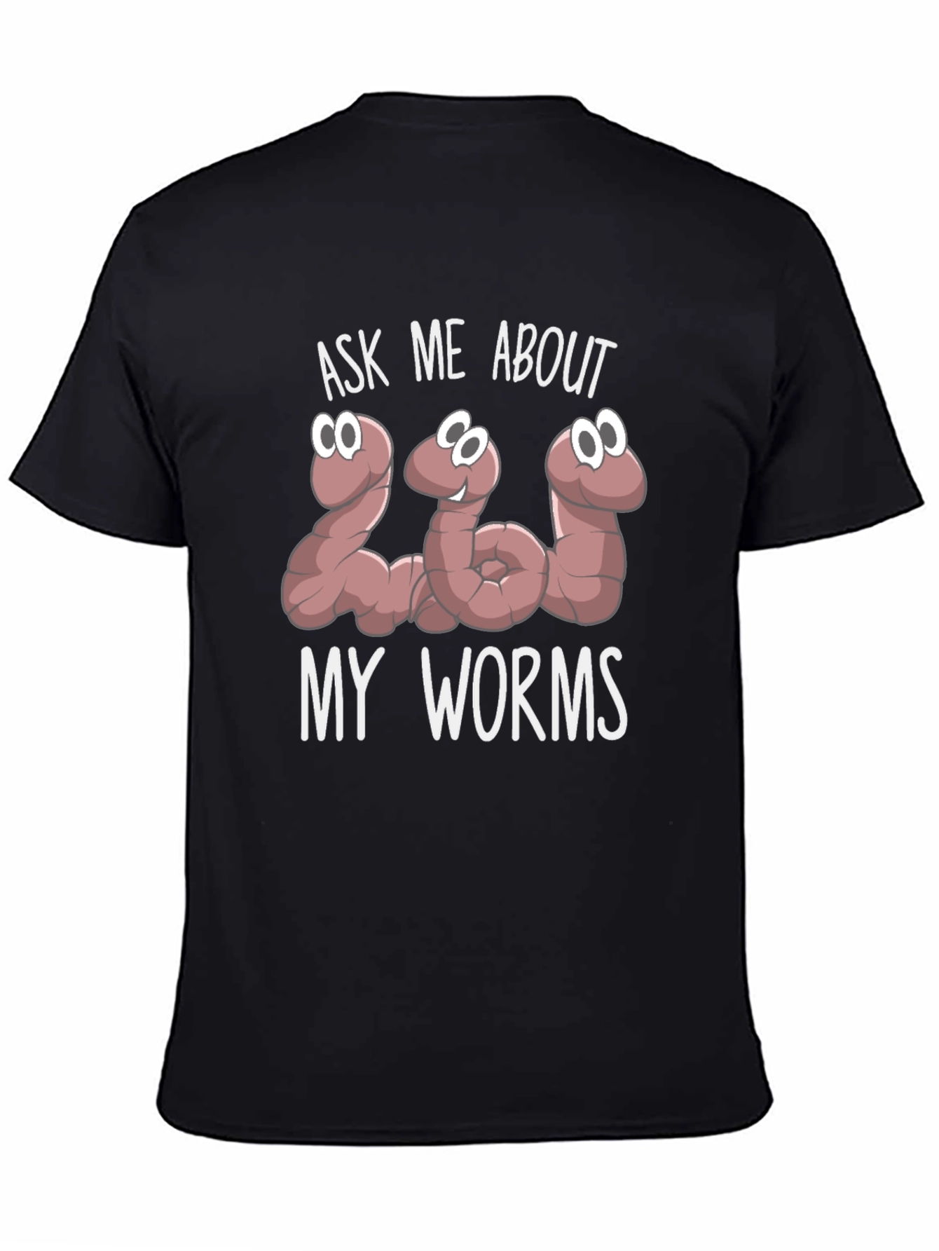 Ask Me About My Worms Funny Graphic T-Shirt