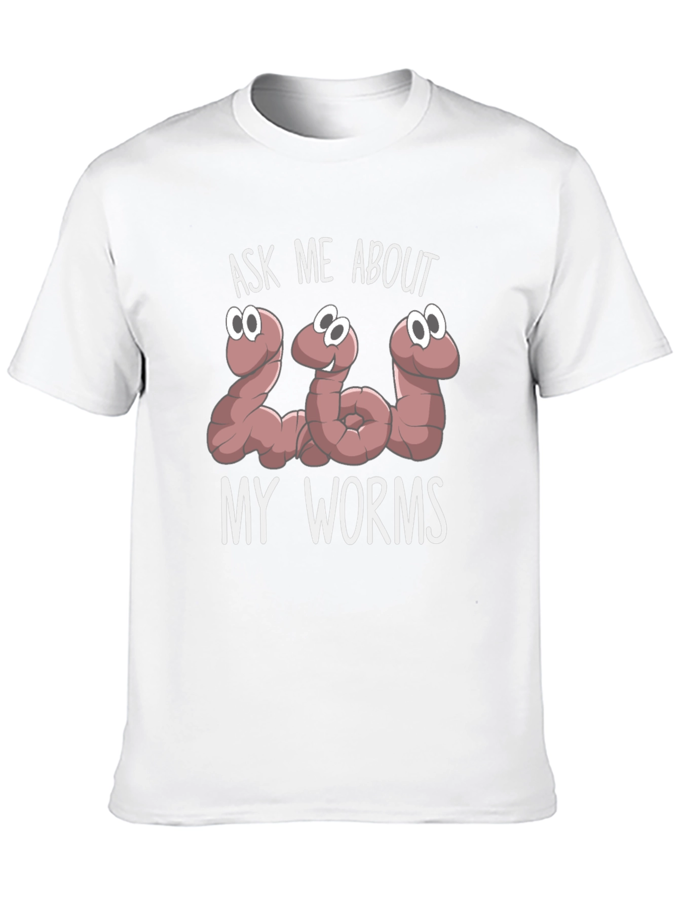 Ask Me About My Worms Funny Graphic T-Shirt