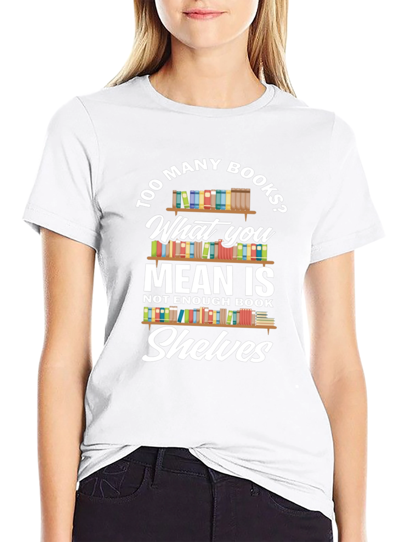 Too Many Books? Novelty Graphic Tee