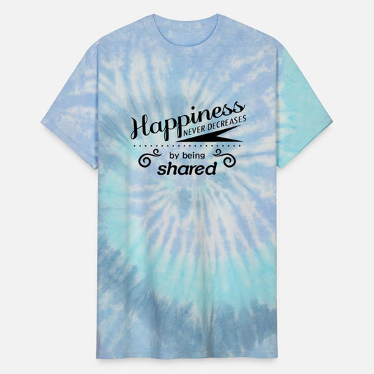 Happiness Never Decreases By Being Shared