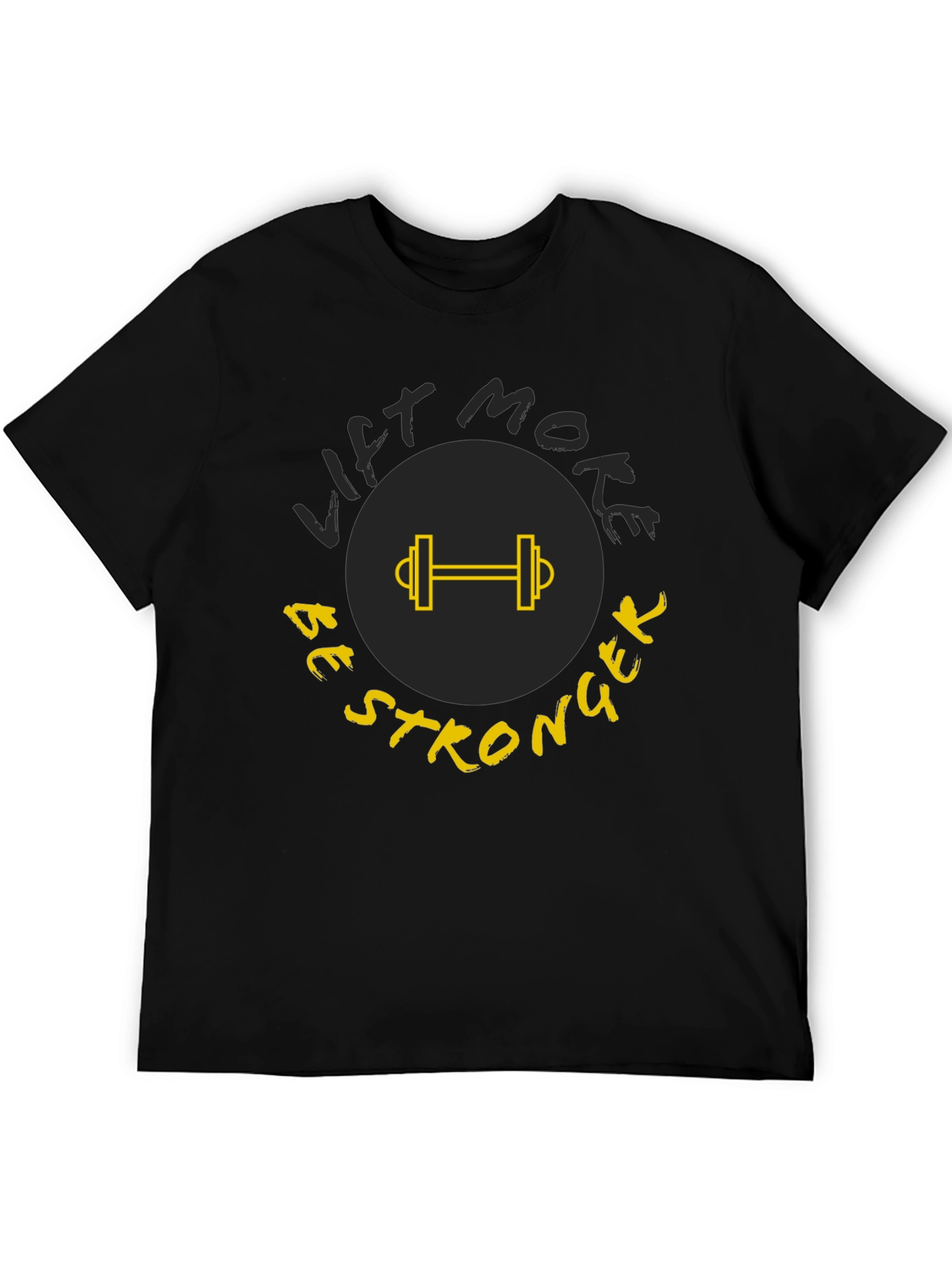 Lift More Be Stronger Black T-Shirt