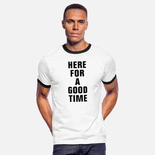 HERE FOR A GOOD TIME PARTY MUSIC LIFE HOLIDAY TRIP