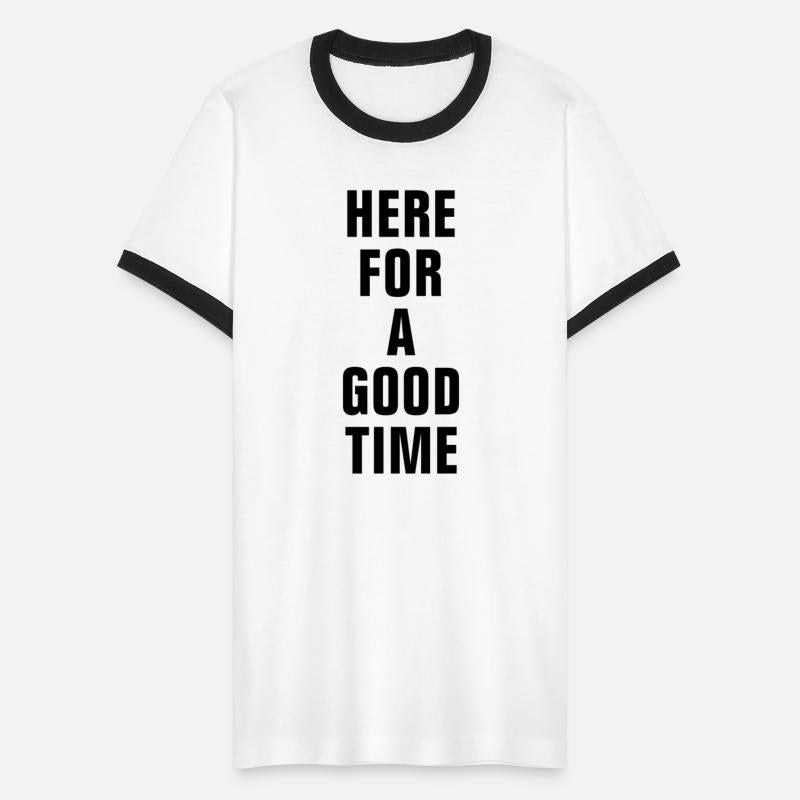 HERE FOR A GOOD TIME PARTY MUSIC LIFE HOLIDAY TRIP