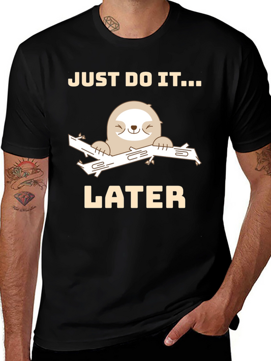 Just Do It Later Sloth Graphic Tee - Funny Relaxed T-Shirt