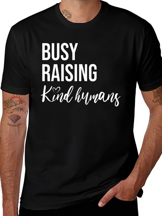 Busy Raising Kind Humans Graphic Tee