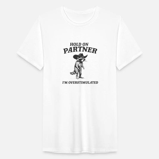 Hold on Partner I'm Overstimulated