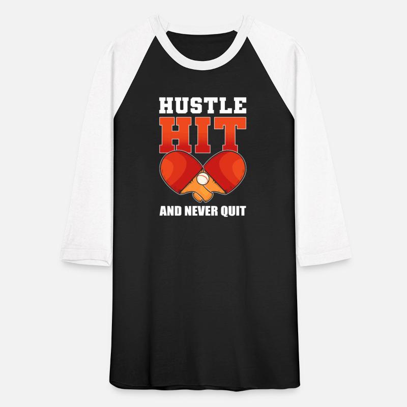 Hustle, Hit, and Never Quit Ping Pong Table Tennis