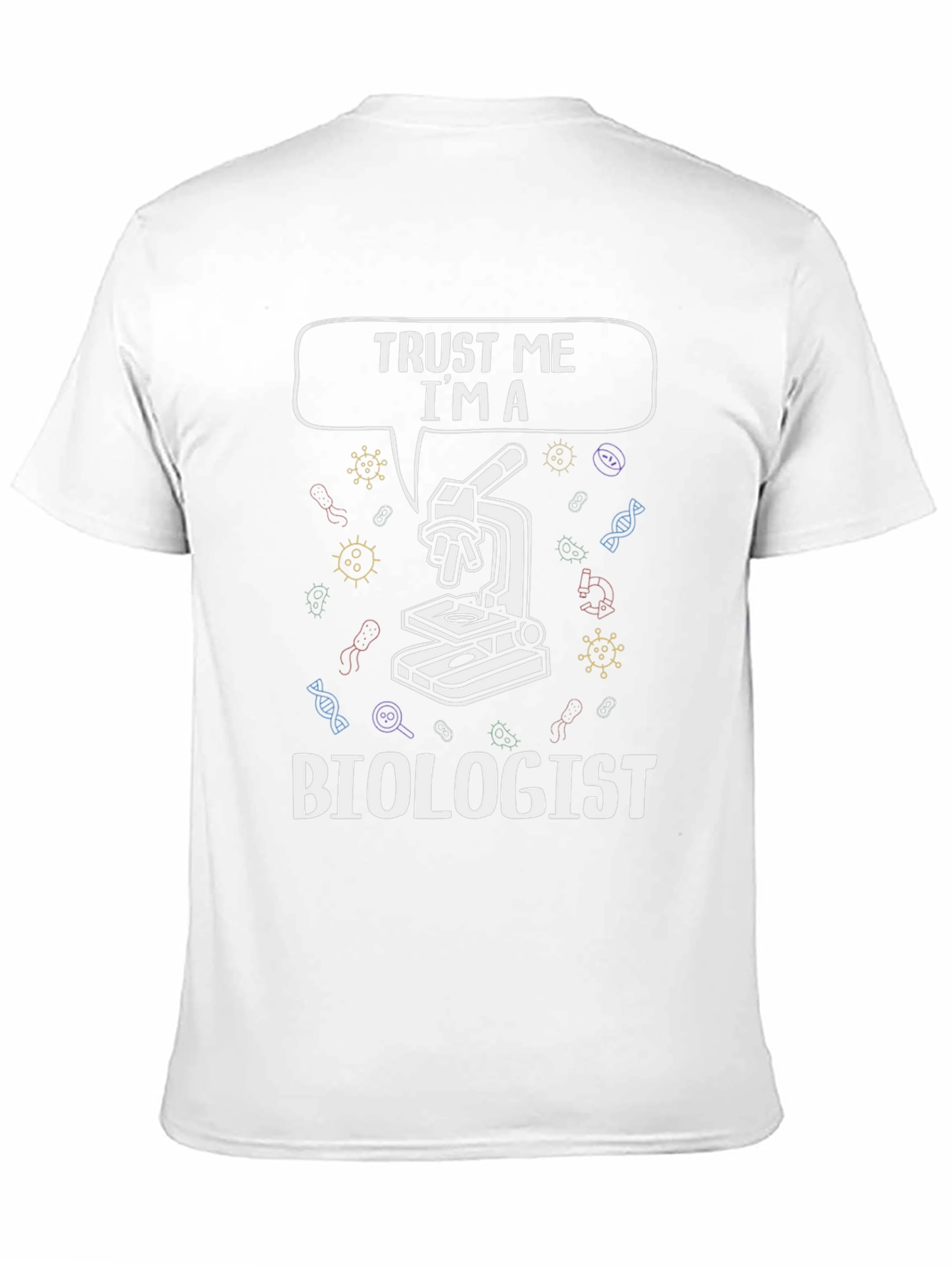 Trust Me Im A Biologist T-Shirt