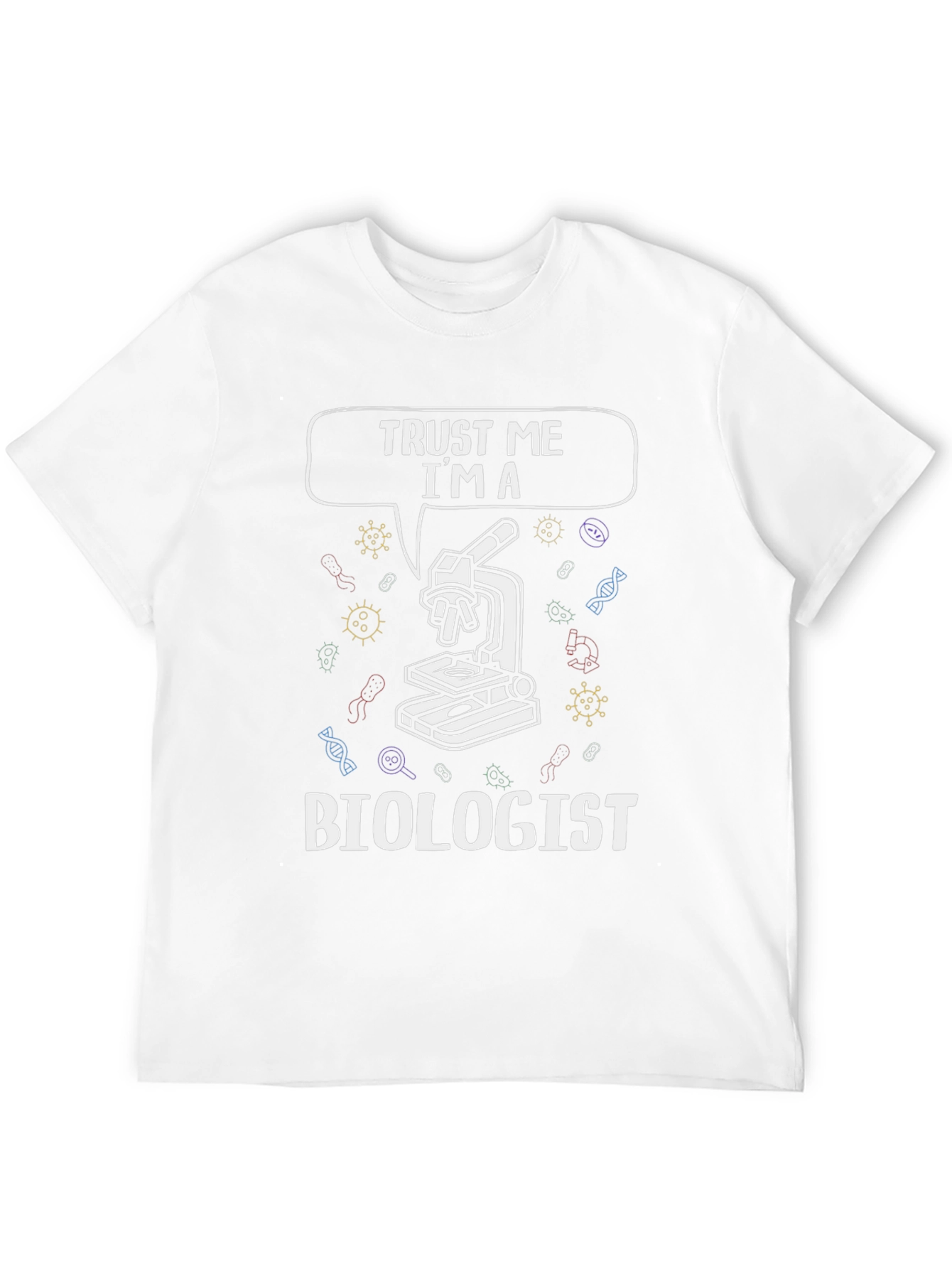Trust Me Im A Biologist T-Shirt