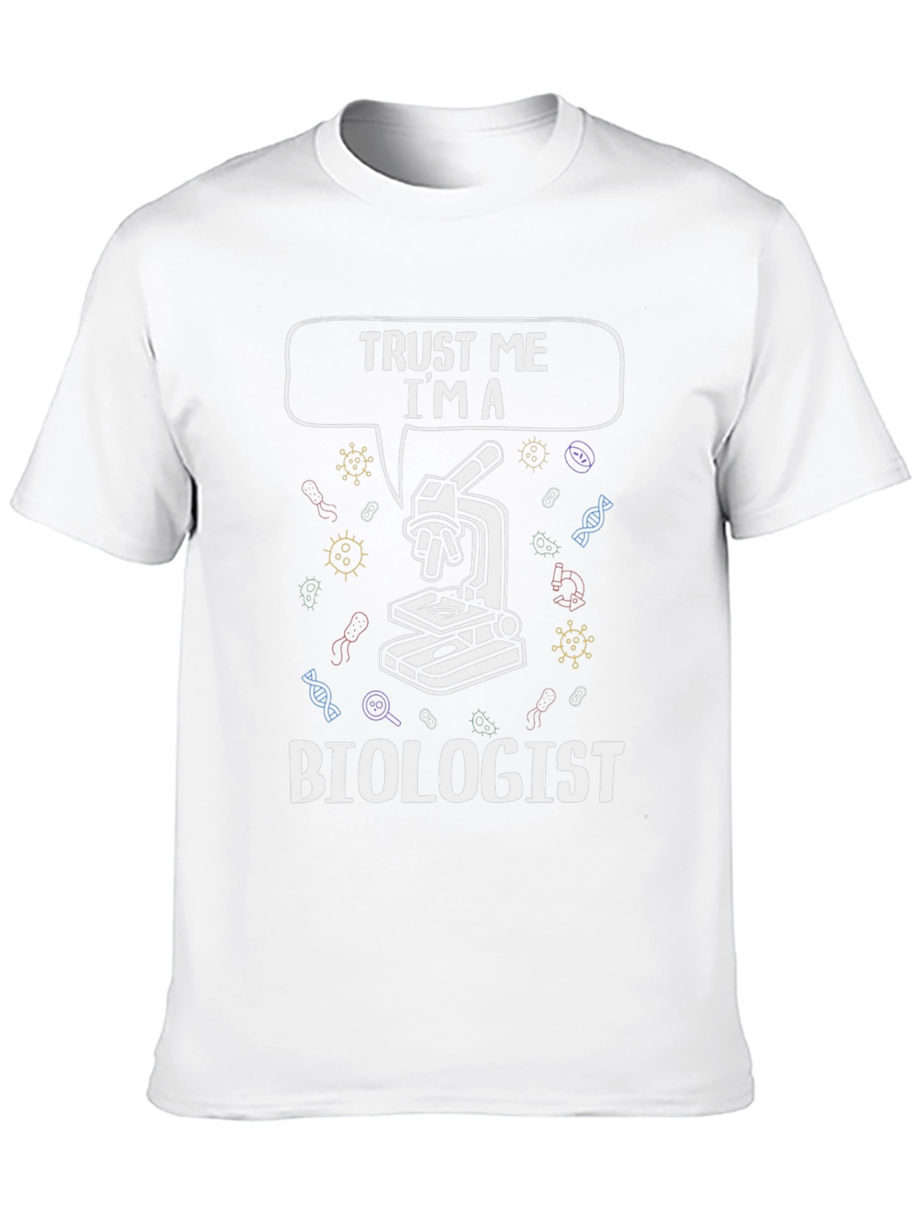 Trust Me Im A Biologist T-Shirt
