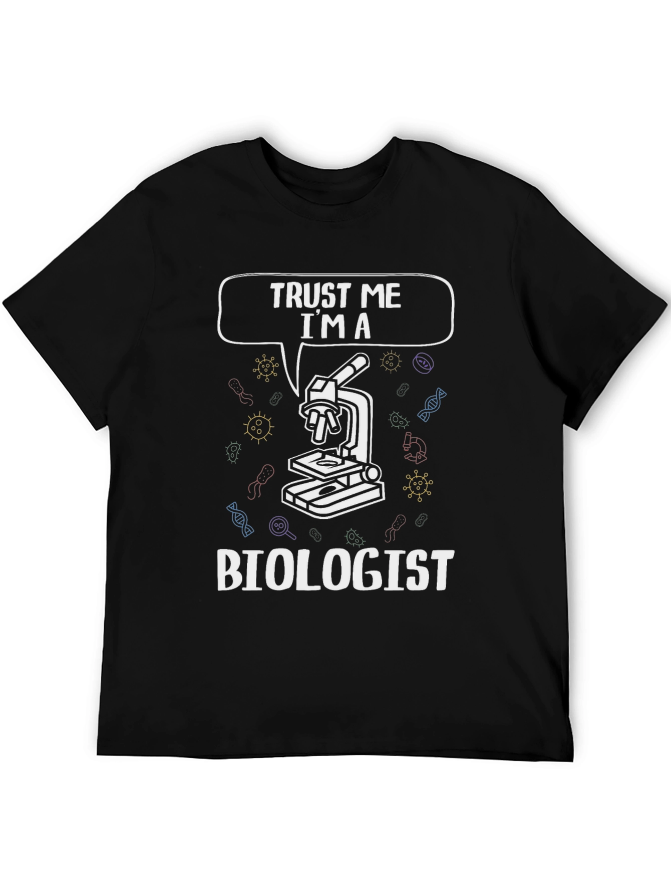 Trust Me Im A Biologist T-Shirt