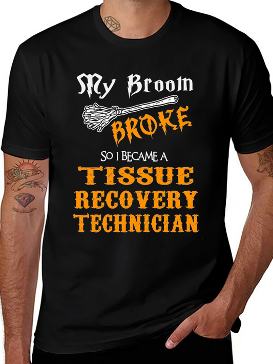 My Broom Broke Tissue Recovery Technician T-Shirt