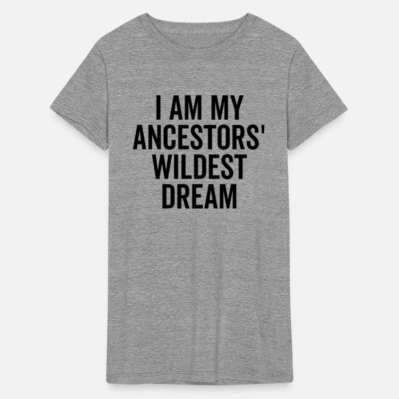 I Am My Ancestors’ Wildest Dream