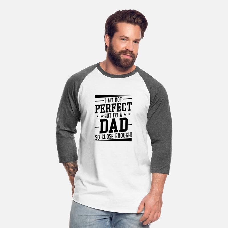 I Am Not Perfect But I’m A Dad So Close Enough