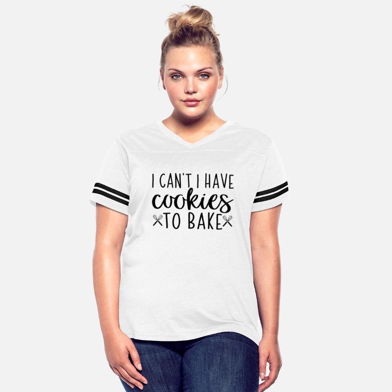 I Can't I Have Cookies to Bake Baker Baking Lover