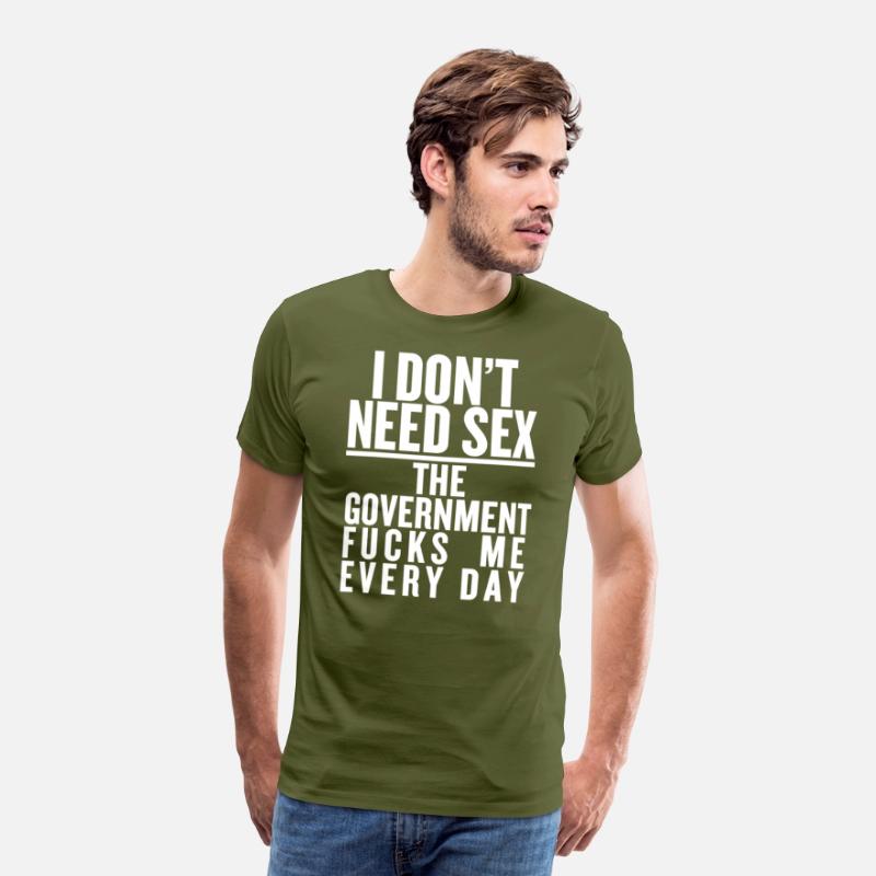 I don't need sex the convernment fucky me every