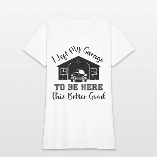 I Left My Garage Funny Mechanic Dad Joke Car Quote